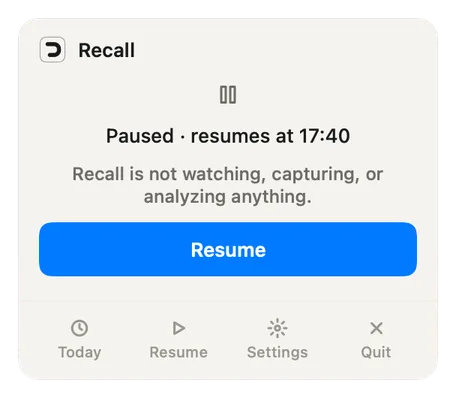 The Recall menu bar tray while paused: Paused, resumes at 17:40. Recall is not watching, capturing, or analyzing anything. A Resume button below.